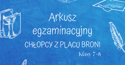 Arkusz egzaminacyjny – „Chłopcy z Placu Broni” [Ebook] - Ucz dobrze