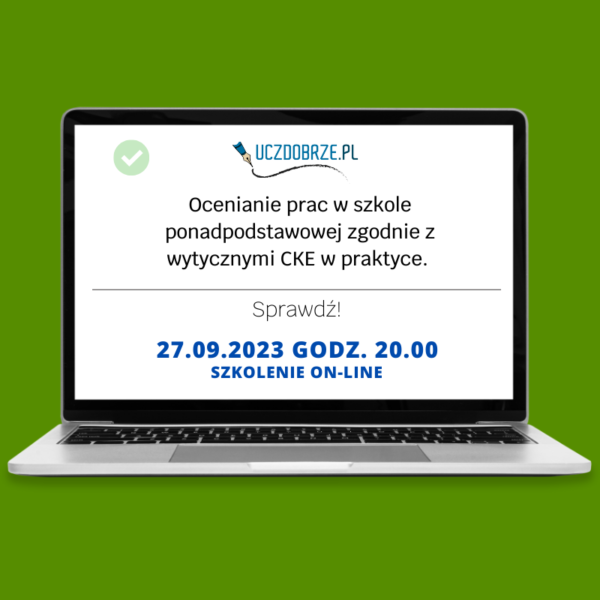 Ocenianie prac w szkole ponadpodstawowej zgodnie z wytycznymi CKE w praktyce.