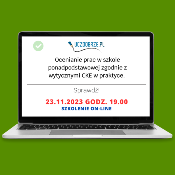 Ocenianie prac w szkole ponadpodstawowej zgodnie z wytycznymi CKE w praktyce.